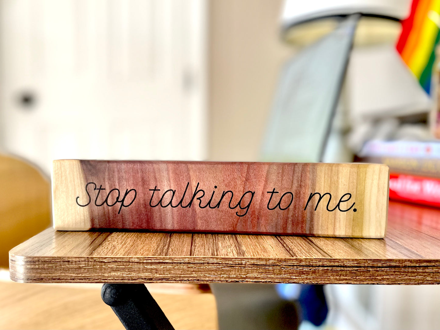 "Stop talking to me." Wooden Sign